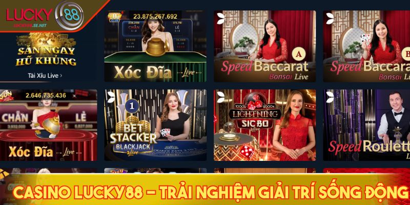 Casino LUCKY88 - Trải nghiệm giải trí sống động