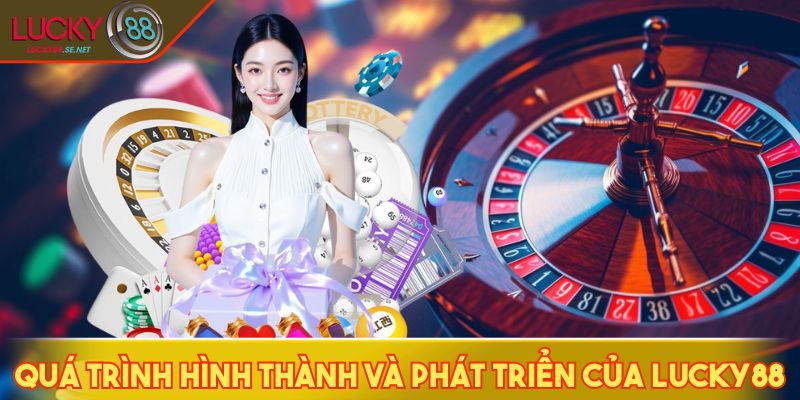 Quá trình hình thành và phát triển của LUCKY88